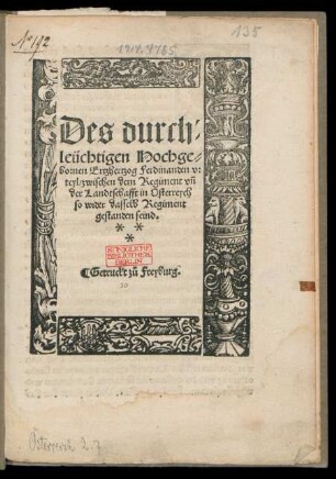 Des durch=||leüchtigen Hochge=||bornen Ertzhertzog Ferdinanden vr||teyl/ zwischen dem Regiment vñ || der Landtschafft in Osterreych || so wider dasselb Regiment || gestanden seind.||