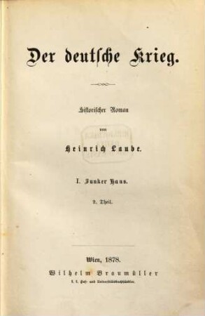Heinrich Laube's gesammelte Schriften : in 16 Bänden. 11, Der deutsche Krieg ; 1, Junker Hans ; T. 2