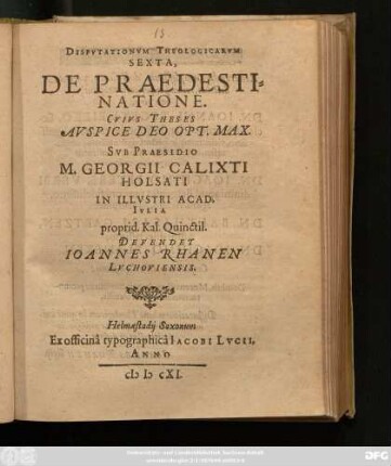 Disputationum Theologicarum Sexta, De Praedestinatione : Cuius Theses Auspice Deo Opt. Max.