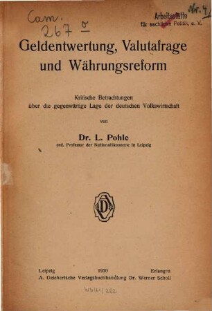 Geldentwertung, Valutafrage und Währungsreform : kritische Betrachtungen über die gegenwärtige Lage der deutschen Volkswirtschaft
