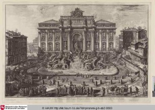 Veduta in prospettiva della gran Fontana dell'Acqua Vergine detta di Trevi [Perspektivansicht des großen Brunnens der Acqua Vergine genannt Trevi]