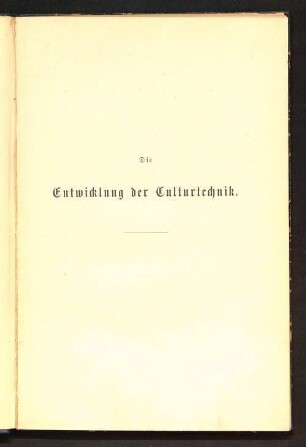Die Entwicklung der Culturtechnik : zur 50 jährigen Jubelfeier der Königlichen landwirthschaftlichen Akademie Poppelsdorf-Bonn am 30. Juli 1897