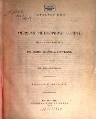Transactions of the American Philosophical Society : held at Philadelphia for promoting useful knowledge. 13. 1865