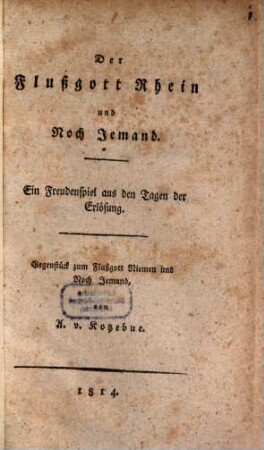 Der Flußgott Rhein und noch jemand : ein Freudenspiel aus den Tagen der Erlösung ; Gegenspiel zum Flußgott Niemen und noch jemand