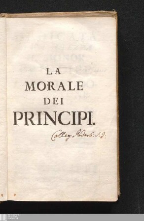 La Morale Dei Principi : Osservata Nell'Istoria di tutti gl'Imperadori, che regnarono in Roma