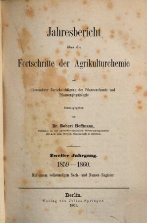 Jahresbericht über die Fortschritte der Agrikulturchemie : mit besonderer Berücksichtigung d. Pflanzenchemie u. Pflanzenphysiologie, 2. 1859/60 (1861)