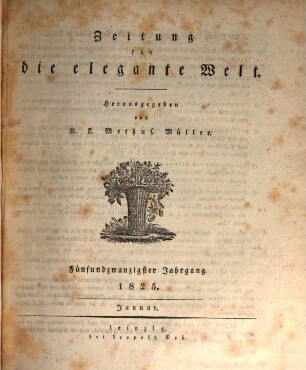 Zeitung für die elegante Welt : Mode, Unterhaltung, Kunst, Theater, 25. 1825