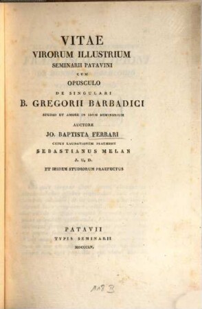 Vitae virorum illustrium seminarii Patavini : cum opusculo de singulari B. Gregorii Barbadici