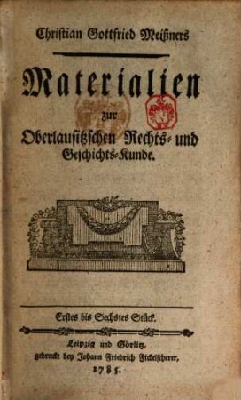 Christian Gottfried Meißners Materialien zur Oberlausitzschen Rechts- und Geschichts-Kunde