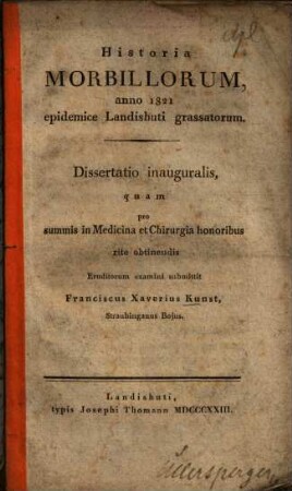 Historia morbillorum, anno 1821 epidemice Landishuti grassatorum