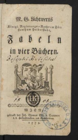 M. G. Lichtwerns Königl. Regierungs-Raths im Fürstenthum Halberstadt, Fabeln : in vier Büchern