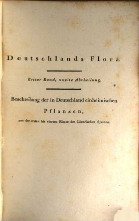 J. C. Röhlings Deutschlands Flora. 1,2, Beschreibung der in Deutschland einheimischen Pflanzen, aus der ersten bis vierten Klasse des Linnéischen Systems