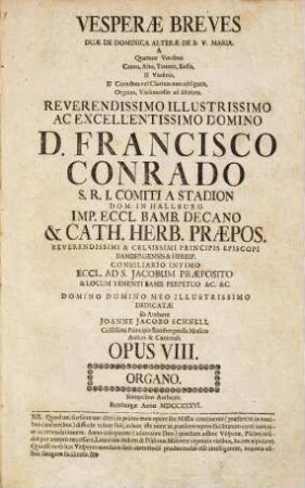 VESPERAE BREVES DUAE DE DOMINICA ALTERAE DE B: V: MARIA. A Quatuor Vocibus Canto, Alto, Tenore, Basso, II Violinis, II Cornibus vel Clarinis non obligatis, Organo, Violoncello ad libitum. ... âb Authore JOANNE JACOBO SCHNELL ... OPUS VIII