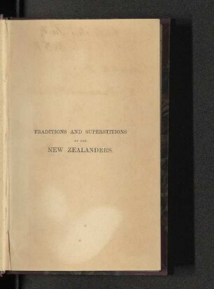 Traditions and superstitions of the New Zealanders : with illustrations of their manners and customs