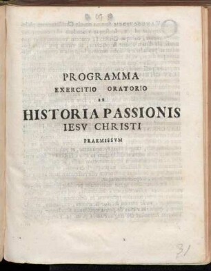 Programma Exercitio Oratorio Ex Historia Passionis Iesv Christi Praemissvm