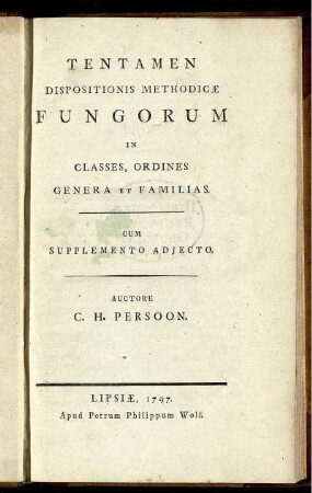Tentamen Dispositionis Methodicæ Fungorum In Classes, Ordines, Genera Et Familias : Cum Supplemento Adjecto