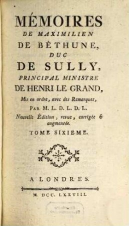 Mémoires De Maximilien De Béthune, Duc De Sully, Ministre De Henri IV. 6