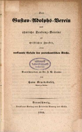 Der Gustav-Adolphs-Verein und ähnliche Tendenz-Vereine zu christlichen Zwecken, eine verkannte Gefahr der protestantischen Kirche ; Sendschreiben an J. W. Hanne