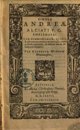 Omnia Andreae Alciati emblemata : cum commentariis, quibus emblematum omnium aperta origine