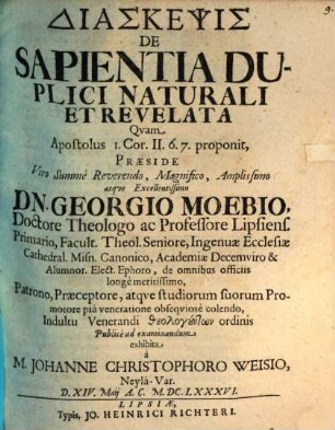 Diaskepsis De Sapientia Duplici Naturali Et Revelata Quam Apostolus 1. Cor. II. 6. 7. proponit