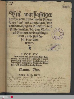Ein warhafftiger berichte vom Colloquio zu Regenspurg, dis jars angefangen und von dem abzug der Auditoren und Colloquenten die von Fürsten und Stenden der Augspurgischen Confession dahin verordnet waren