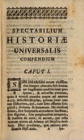 Spectabilium Historiæ Universalis Compendium Ac Facile Acquirendum Potiorum Eventuum A Mundi Exordio, Usque Ad Nostram Ætatem Notitiam