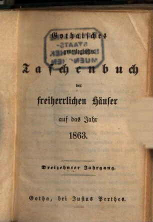 Gothaisches genealogisches Taschenbuch der freiherrlichen Häuser. 13, 13. 1863