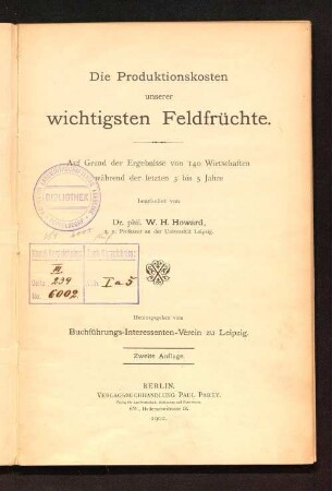 Die Produktionskosten unserer wichtigsten Feldfrüchte : auf Grund d. Ergebn. von 140 Wirtschaften während d. letzten 3 - 5 Jahre