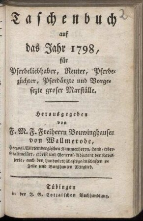 1798: Taschenbuch auf das Jahr 1798 für Pferdeliebhaber, Reuter, Pferdezüchter, Pferdärzte und Vorgesezte groser Marställe
