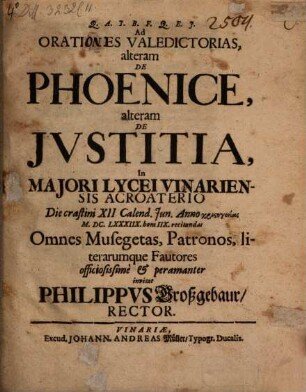 Ad orationes valedictorias, alteram de Phoenice, alteram de iustitia ... invitat Philippus Großgebaur