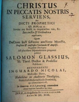 Christus in peccatis nostris serviens, seu dicti prophetici Esa. XLIII, 24. 25. succincta et orthodoxa explicatio