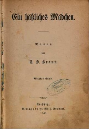 Ein hässliches Mädchen : Roman von T. S. Braun, 3