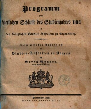 Programm zum feierlichen Schlusse des Studienjahres ... in den königlichen Studienanstalten zu Regensburg, 1838/39 (1839)