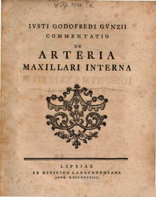 Iusti Godofredi Günzii Commentatio de arteria maxillari interna