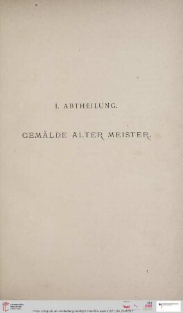 I. Abtheilung. Gemälde alter Meister (Nr. 1 - 89)