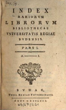 Index Rariorum Librorum Bibliothecae Universitatis Regiae Budensis, 1. A - I