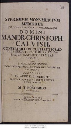 Svpremvm Monvmentvm Memoriæ ... Domini M. Andr. Christoph. Calvisii ... Cvm D. XXVI. Ianuarii, MDCCXXIII. Fvnvs Solenni Ac Christiano Ritv Dvceretvr, Exvviaeqve Beati Viri In Aede D. Benedicti Sepvlcro Paterno Inferrentvr