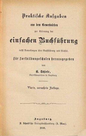 Praktische Aufgaben aus dem Gewerbsleben zur Erlernung der einfachen Buchführung : nebst Bemerkungen über Buchführung u. Wechsel