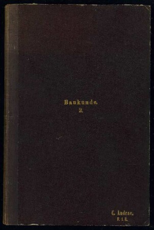 Vorlesungsmitschrift: »Baukunde 2.« am Polytechnikum Dresden (136 Seiten handschriftlicher Text mit eingefügten Skizzen)