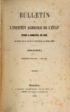 Bulletin de l' Institut Agricole de l' Etat Fondé a Gembloux : en ..., 1. 1860/67 (1868)