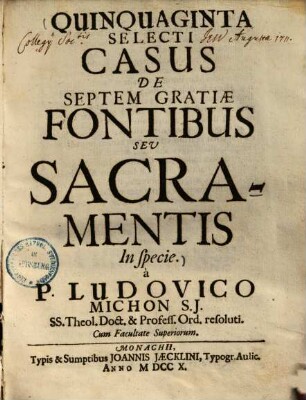 Quinquaginta selecti casus de septem gratiae fontibus seu sacramentis in specie