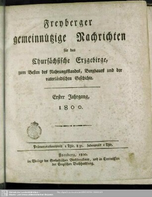 1.1800: Freyberger gemeinnützige Nachrichten für das chursächsische Erzgebirge : zum Besten d. Nahrungsstandes, Bergbaues und der vaterländischen Geschichte