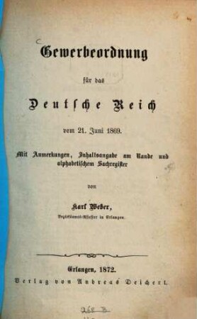 Gewerbeordnung für das Deutsche Reich vom 21. Juni 1869 : mit Anmerkungen, Inhaltsangabe am Rande und alphabetischem Sachregister