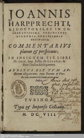 Joannis Harpprechti commentarius planus et perspicuus in insignem tit. libri II. Inst. Imp. Iustin. de legatis : & duos Titulos subsequentes
