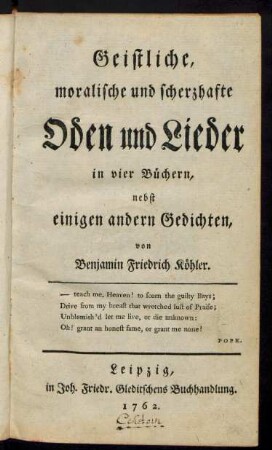 Geistliche, moralische und scherzhafte Oden und Lieder : in vier Büchern, nebst einigen andern Gedichten