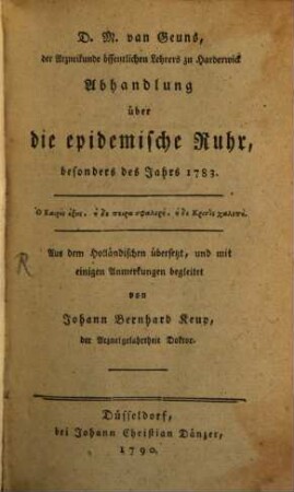 D.M. van Geuns, der Arzneikunde öffentlichen Lehrers zu Harderwick Abhandlung über die epidemische Ruhr, besonders des Jahrs 1783