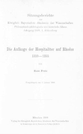Die Anfänge der Hospitaliter auf Rhodos : 1310 - 1355 ; vorgetragen am 4. Januar 1908