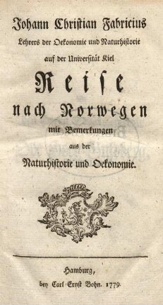 Johann Christian Fabricius Lehrers der Oekonomie und Naturhistorie auf der Universität Kiel Reise nach Norwegen mit Bemerkungen aus der Naturhistorie und Oekonomie
