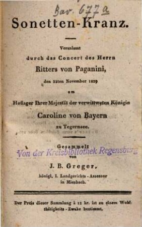 Sonetten-Kranz : Veranlasst durch das Concert des Herrn Paganini ... am Hoflager ... der verwittweten Königin Caroline von Bayern zu Tegernsee