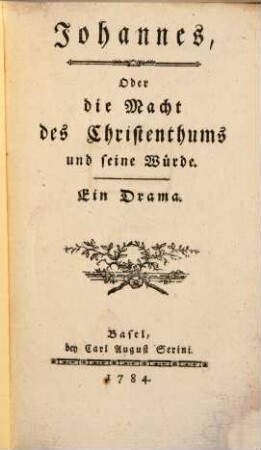 Johannes, Oder Die Macht des Christenthums und seine Würde : Ein Drama